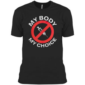 My body my choice vaccine shirt