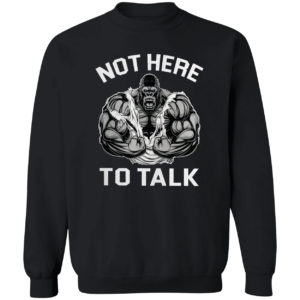Weight Lifting Not Here To Talk shirt