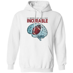 Le Docteur Dit Que C’est Incurable Shirt