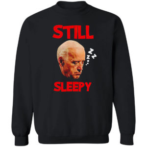 Joe Biden still Sleepy Biden Is Not My President Shirt
