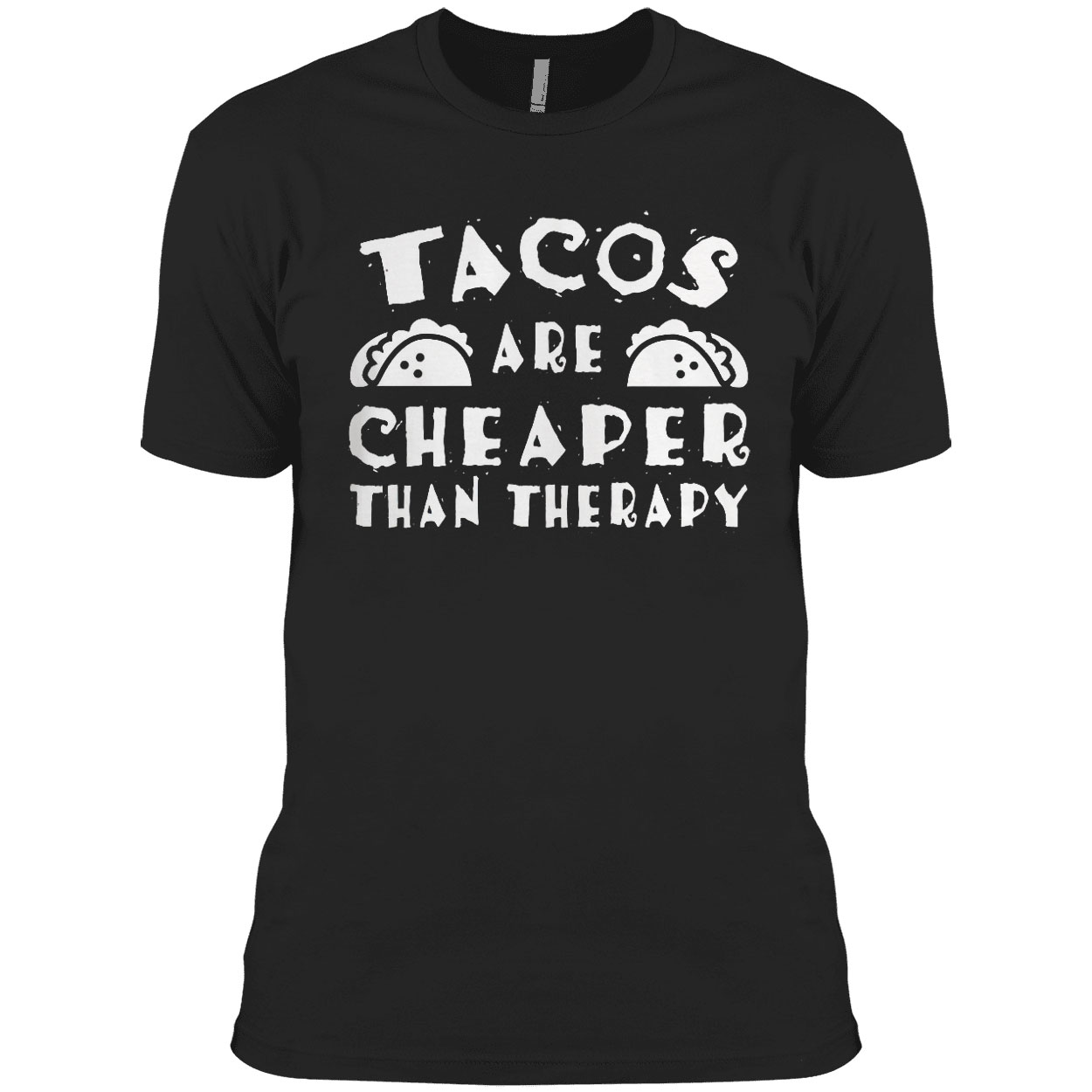Tacos are cheaper than therapy shirt