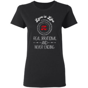 Pi Day Graphic Funny Love Quote Humorous Valentines Day Shirt