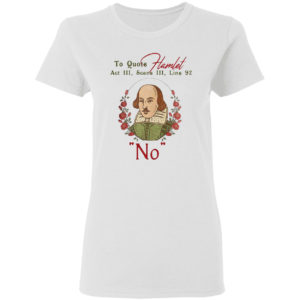 To quote hamlet act iii scene iii line 92 no floral shirt