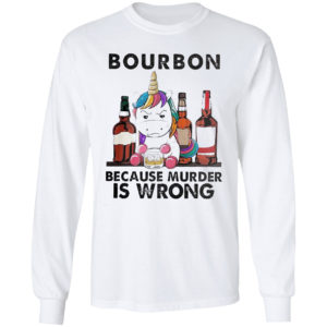 Unicorn bourbon because murder is wrong shirt