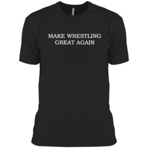 Make Wrestling Great Again Shirt