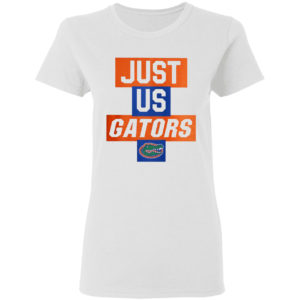 Just Us Florida Gators Shirt, hoodie, tank top and long sleeve tee