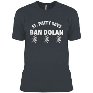 St Patty says ban dolan shirt