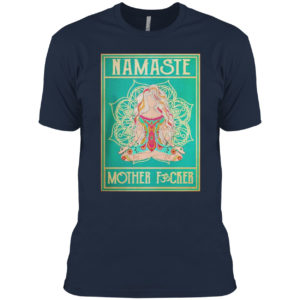 Namaste mother fucker yoga girl hippie shirt