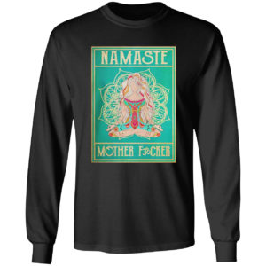 Namaste mother fucker yoga girl hippie shirt