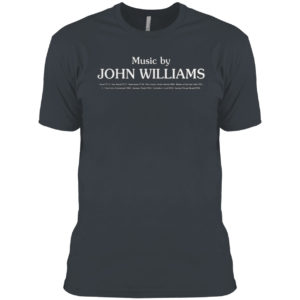 Music By John Williams Shirt