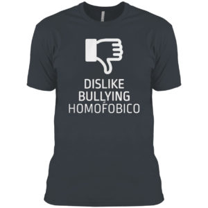 Dislike Bulling Homofobico Shirt