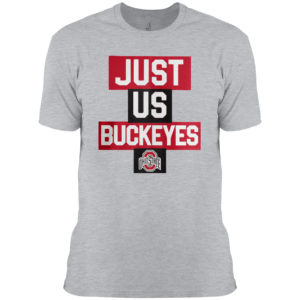 Just Us Ohio State Buckeyes Shirt