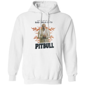Good Girls Go To Church Bad Girls Go To Pitbull Shirt