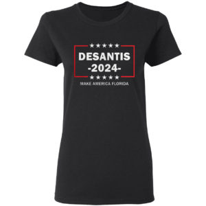 Desantis 2024 Make America Florida Shirt
