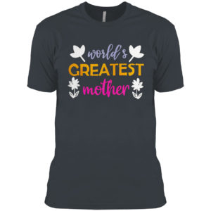 World’s greatest mother shirt