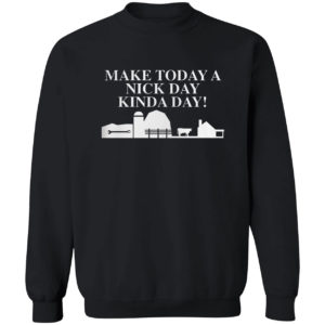 Make today a nick day kinda day shirt