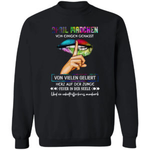 April Madchen Von Einigen Gehasst Von Vielen Geliebt Shirt