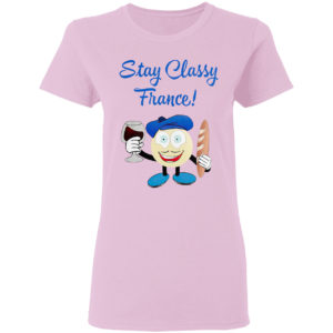 Stay classy france shirt