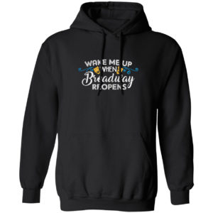 Wake Me Up When Broadway Reopens Shirt
