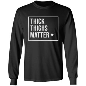 Thick Thighs Matter Shirt