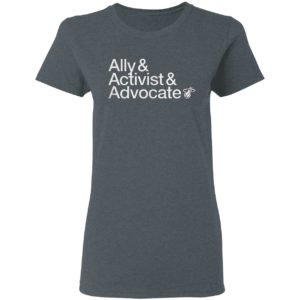 Ally And Activist And 25 Advocate Shirt