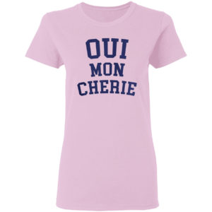 Oui mon Cherie shirt
