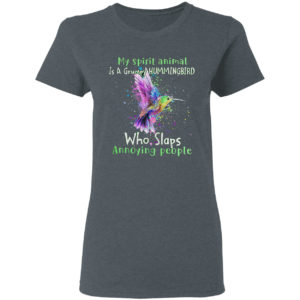 My spirit animal is a Grumpy Hummingbird who slaps annoying people shirt