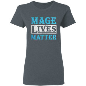 Mage Lives Matter Shirt