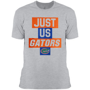 Just Us Florida Gators Shirt, hoodie, tank top and long sleeve tee