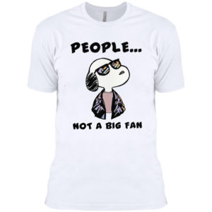 Snoopy people not a big fan shirt