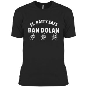 St Patty says ban dolan shirt