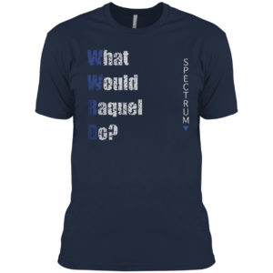 What Would Raquel Do Sales Shirt