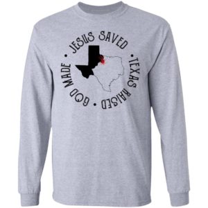 Jesus Saved Texas Raised God Made Tee Shirt
