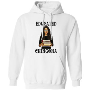 Educated chingona shirt