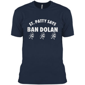 St Patty says ban dolan shirt