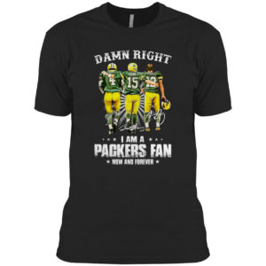 Awesome Aaron Rodgers Damn Right I Am A Green Bay Packers Fan now and forever signed shirt