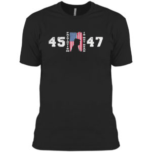 Trump 45 47 Patriotism Is Not Dead American Flag Trump Shirt