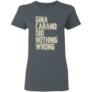 Gina Carano did nothing wrong shirt