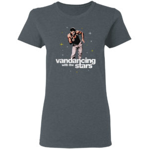 Vandancing With The Stars Shirt