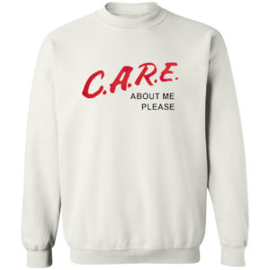 Care about me please shirt