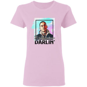 It’s Just Business Darlin’ Shirt