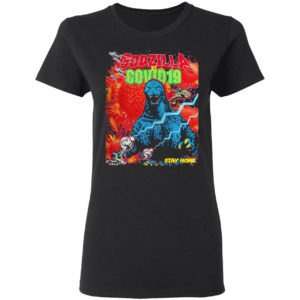 Team Godzilla And Covid 19 Stay Home Shirt