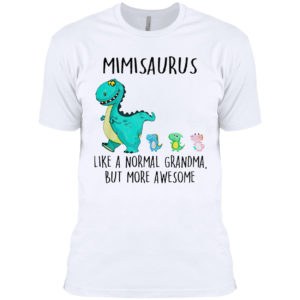 Mimisaurus Like A Normal Grandma But More Awesome Shirt