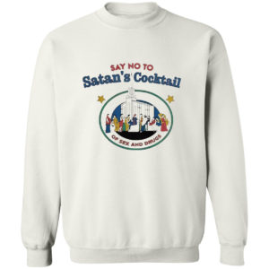 Say no to Satan’s cocktail of sex and drugs shirt