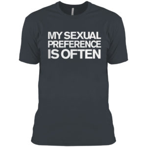 My sexual preference is black shirt