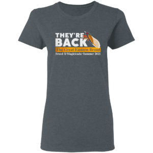 They’re back cicada the great eastern brood Brood X Magicicada summer 2021 shirt