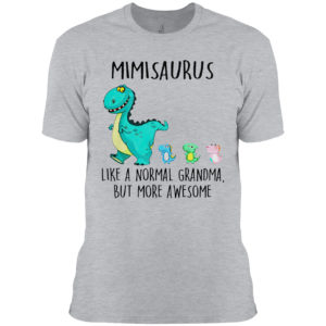 Mimisaurus Like A Normal Grandma But More Awesome Shirt