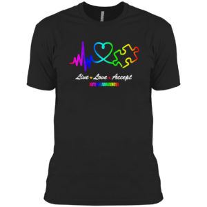 Autism Awareness live love accept shirt