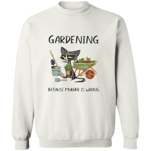 Black Cat Gardening because murder is wrong shirt