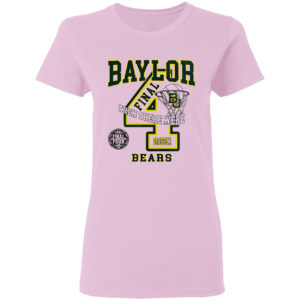 Baylor Bears 2021 Final Four and then there were 4 shirt